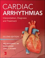 Cardiac Arrhythmias: Értelmezés, diagnózis és kezelés, második kiadás - Cardiac Arrhythmias: Interpretation, Diagnosis and Treatment, Second Edition