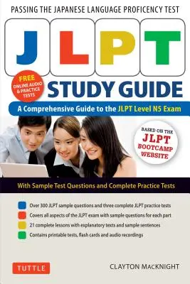 Jlpt tanulmányi útmutató: A Jlpt N5 szintű vizsga átfogó útmutatója (ingyenes MP3 hangfelvételek és nyomtatható extrák) - Jlpt Study Guide: The Comprehensive Guide to the Jlpt Level N5 Exam (Free MP3 Audio Recordings and Printable Extras)