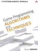 Játékprogramozási algoritmusok és technikák: Platform-agnosztikus megközelítés - Game Programming Algorithms and Techniques: A Platform-Agnostic Approach