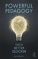 Erőteljes pedagógia - Taníts gyorsabban és jobban! - Powerful Pedagogy - Teach Better Quicker
