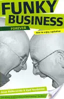 Funky Business Forever - Hogyan élvezzük a kapitalizmust? - Funky Business Forever - How to enjoy capitalism