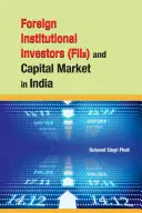 A külföldi intézményi befektetők és a tőkepiac Indiában - Foreign Institutional Investors (Fiis) and Capital Market in India
