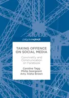 Támadás a közösségi médiában: Társalgás és kommunikáció a Facebookon - Taking Offence on Social Media: Conviviality and Communication on Facebook