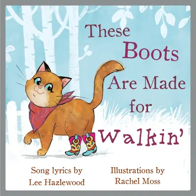 Ezek a csizmák gyaloglásra készültek: A Children's Picture Book - These Boots Are Made for Walkin': A Children's Picture Book