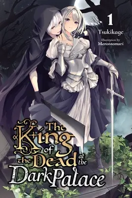 A holtak királya a Sötét Palotában, 1. kötet (Light Novel) - The King of the Dead at the Dark Palace, Vol. 1 (Light Novel)