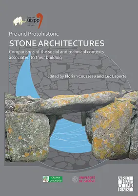 Pre- és protohistorikus kőépítészet: Comparisons of the Social and Technical Contexts Associated to Their Building: Proceedings of the XVIII Uis - Pre and Protohistoric Stone Architectures: Comparisons of the Social and Technical Contexts Associated to Their Building: Proceedings of the XVIII Uis