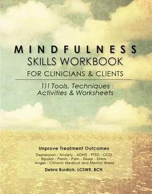 Mindfulness Skills Workbook for Clinicans and Clients: 111 eszköz, technika, tevékenység és munkalapok - Mindfulness Skills Workbook for Clinicians and Clients: 111 Tools, Techniques, Activities & Worksheets