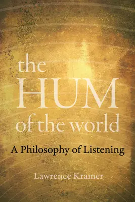 A világ zúgása: A hallás filozófiája - The Hum of the World: A Philosophy of Listening