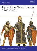 Bizánci haditengerészeti erők 1261 1461: A Római Birodalom utolsó tengerészgyalogosai - Byzantine Naval Forces 1261 1461: The Roman Empire's Last Marines