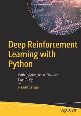 Mély megerősítéses tanulás Pythonnal: Pytorch, Tensorflow és Openai Gym segítségével - Deep Reinforcement Learning with Python: With Pytorch, Tensorflow and Openai Gym