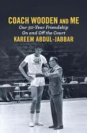 Coach Wooden és én: 50 éves barátságunk a pályán és azon kívül is - Coach Wooden and Me: Our 50-Year Friendship on and Off the Court