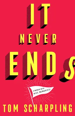 Soha nem ér véget: Emlékkönyv szép emlékekkel! - It Never Ends: A Memoir with Nice Memories!