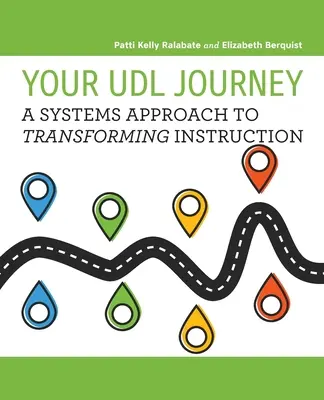 Az UDL-utazás: A Systems Approach to Transforming Instruction - Your UDL Journey: A Systems Approach to Transforming Instruction