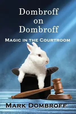 Dombroff a Dombroffról: Varázslat a tárgyalóteremben - Dombroff On Dombroff: Magic in the Courtroom