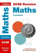 Collins GCSE Revision and Practice - New 2015 Curriculum Edition -- GCSE Maths Foundation Tier: Revision Guide