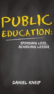 Közoktatás: Kevesebbet költeni, kevesebbet elérni - Public Education: Spending Less, Achieving Lesser