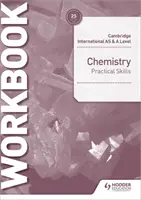 Cambridge International as & a Level Chemistry Practical Skills Workbook (Cambridge International as & a Level Chemistry Practical Skills Workbook) - Cambridge International as & a Level Chemistry Practical Skills Workbook