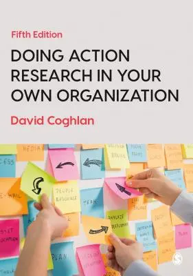 Akciókutatás a saját szervezetében - Doing Action Research in Your Own Organization