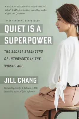 A csend szupererő: Az introvertáltak titkos erősségei a munkahelyen - Quiet Is a Superpower: The Secret Strengths of Introverts in the Workplace