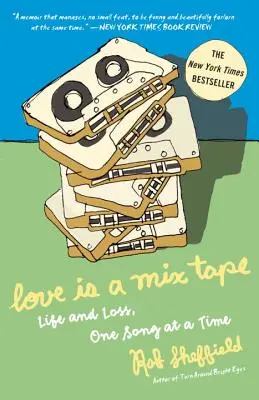 A szerelem egy mixszalag: Life and Loss, One Song at a Time - Love Is a Mix Tape: Life and Loss, One Song at a Time