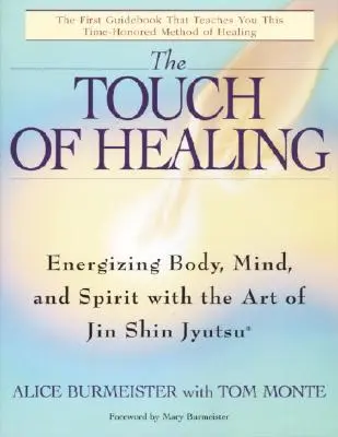 A gyógyítás érintése: A test, az elme és a lélek energetizálása a Jin Shin Jyutsuval - The Touch of Healing: Energizing the Body, Mind, and Spirit with Jin Shin Jyutsu