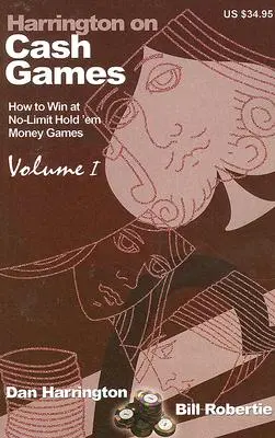 Harrington a készpénzes játékokról, I. kötet: Hogyan játsszunk No-Limit Hold'em készpénzes játékokat? - Harrington on Cash Games, Volume I: How to Play No-Limit Hold 'em Cash Games