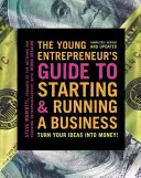 The Young Entrepreneur's Guide to Starting and Running a Business: Váltsd az ötleteidet pénzzé! - The Young Entrepreneur's Guide to Starting and Running a Business: Turn Your Ideas Into Money!