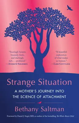 Furcsa helyzet: Egy anya utazása a kötődés tudományába - Strange Situation: A Mother's Journey Into the Science of Attachment