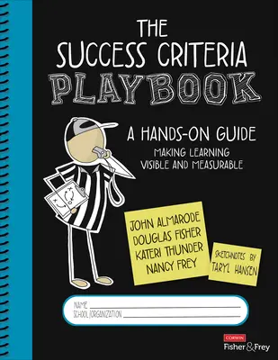 A sikerkritériumok játékkönyve: Kézzelfogható útmutató a tanulás láthatóvá és mérhetővé tételéhez - The Success Criteria Playbook: A Hands-On Guide to Making Learning Visible and Measurable