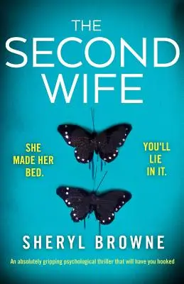 The Second Wife: Egy abszolút lebilincselő pszichológiai thriller, amely magával ragadja az olvasót - The Second Wife: An absolutely gripping psychological thriller that will have you hooked