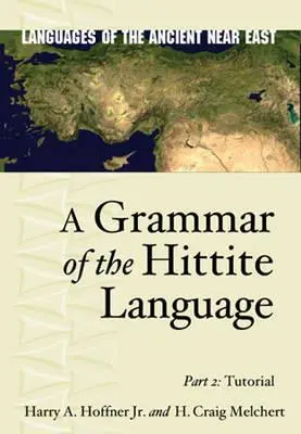 A hettita nyelv nyelvtana: 2. rész: Oktatás - A Grammar of the Hittite Language: Part 2: Tutorial