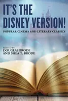 Ez a Disney változat! Népszerű filmek és irodalmi klasszikusok - It's the Disney Version!: Popular Cinema and Literary Classics