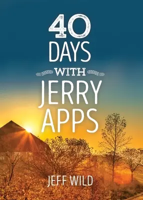 40 nap Jerry Apps-szal - 40 Days with Jerry Apps