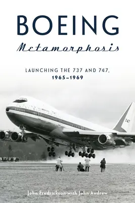 Boeing Metamorfózis: A 737-es és 747-es bevezetése, 1965-1969 - Boeing Metamorphosis: Launching the 737 and 747, 1965-1969