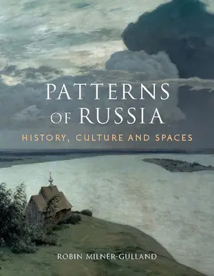 Oroszország mintái: Oroszország történelme, kultúrája és terei - Patterns of Russia: History, Culture, and Spaces