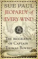 Minden széllel veszélyben: Thomas Bowrey kapitány életrajza - Jeopardy of Every Wind: The Biography of Captain Thomas Bowrey