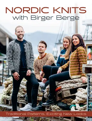 Nordic Knits Birger Berge-vel: Hagyományos minták, izgalmas új megjelenések - Nordic Knits with Birger Berge: Traditional Patterns, Exciting New Looks