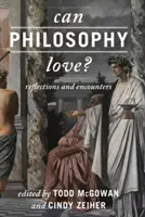 Szerethet-e a filozófia? Reflections and Encounters - Can Philosophy Love?: Reflections and Encounters