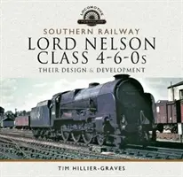 Southern Railway, Lord Nelson Class 4-6-0s: Tervezésük és fejlesztésük - Southern Railway, Lord Nelson Class 4-6-0s: Their Design and Development