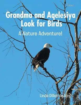 Nagymama és Aqelesiya madarakat keres: Egy természeti kaland! - Grandma and Aqelesiya Look for Birds: A Nature Adventure!