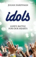 Bálványok: Isten harca a szívünkért - Idols: God's Battle for Our Hearts