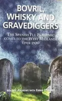 Bovril, whisky és sírásók - A spanyolnátha járvány eléri West Midlandset (1918-1920) - Bovril,Whisky and Gravediggers - The Spanish Flue Pandemic comes to the West Midlands (1918-1920)