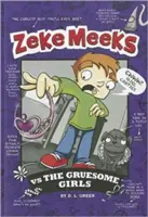 Zeke Meeks kontra a szörnyűséges lányok - Zeke Meeks Vs the Gruesome Girls