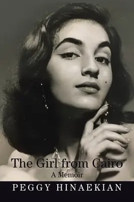 A kairói lány: Emlékiratok - The Girl from Cairo: A Memoir