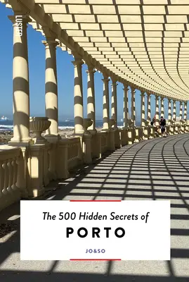 Porto 500 rejtett titka - The 500 Hidden Secrets of Porto