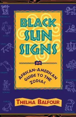 Fekete napjegyek: Egy afroamerikai útmutató a zodiákushoz - Black Sun Signs: An African-American Guide to the Zodiac