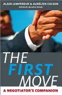 The First Move: A Negotiator's Companion (Az első lépés: Egy tárgyaló útitársa) - The First Move: A Negotiator's Companion