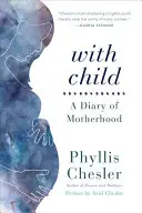 Gyermekkel: A Diary of Motherhood - With Child: A Diary of Motherhood