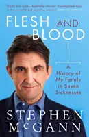 Hús és vér - Családom története hét betegségben - Flesh and Blood - A History of My Family in Seven Sicknesses