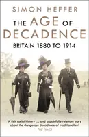 A dekadencia kora - Nagy-Britannia 1880 és 1914 között - Age of Decadence - Britain 1880 to 1914